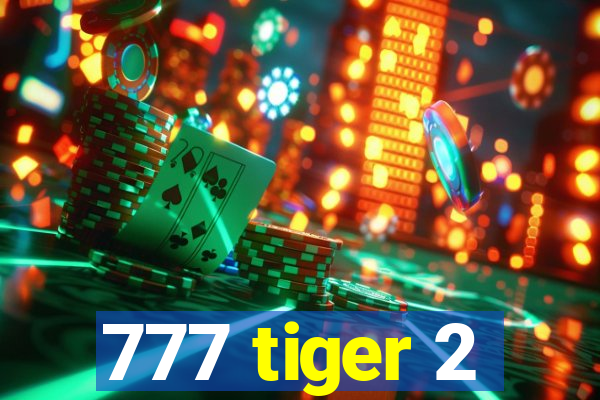 777 tiger 2